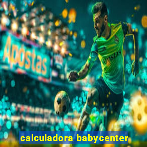 calculadora babycenter